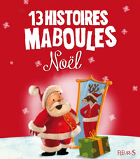 13 histoires Maboules de No&euml;l