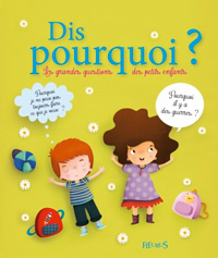 Dis pourquoi ? Les grandes questions des petits enfants