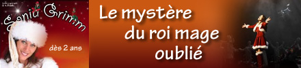 Le mystère du roi mage oublié
17 et 18 décembre 2011 au Théâtre du Léman
-
Spectacle famiial de Nöel pour les enfants
Mais qui est vraiment le Père Noël ? Connaissez-vous l’origine de son histoire ? De quelle très ancienne légende peut-il bien provenir ?
À travers de nombreux tableaux très colorés et pleins de tendresse, Sonia Grimm répond de manière simple et imagée afin de vous faire découvrir l'origine de cette fête si chère à nos coeurs.
Des chansons inédites
Des décors féériques
60 enfants comédiens, chanteurs et danseurs
Plus de 200 costumes
La naissance de Jésus et... la visite du Père Noël!
Billetterie :
En ligne sur le site www.sonia-grimm.com
Manor Genève
Stand Info Balexert
De 16.- à 45.- CHF (places numérotées)
Horaires :
Samedi 17 décembre 2010 à 17h00
Dimanche 18 décembre 2010 à 10h00 et 16h00
Lieu :
Théâtre du Léman
Quai du Mont-Blanc 19
1211 Genève
Le mystère du roi mage oublié
17 et 18 décembre 2011 au Théâtre du Léman
-
Spectacle famiial de Nöel pour les enfants
Mais qui est vraiment le Père Noël ? Connaissez-vous l’origine de son histoire ? De quelle très ancienne légende peut-il bien provenir ?
À travers de nombreux tableaux très colorés et pleins de tendresse, Sonia Grimm répond de manière simple et imagée afin de vous faire découvrir l'origine de cette fête si chère à nos coeurs.
Des chansons inédites
Des décors féériques
60 enfants comédiens, chanteurs et danseurs
Plus de 200 costumes
La naissance de Jésus et... la visite du Père Noël!
Billetterie :
En ligne sur le site www.sonia-grimm.com
Manor Genève
Stand Info Balexert
De 16.- à 45.- CHF (places numérotées)
Horaires :
Samedi 17 décembre 2010 à 17h00
Dimanche 18 décembre 2010 à 10h00 et 16h00
Lieu :
Théâtre du Léman
Quai du Mont-Blanc 19
1211 Genève